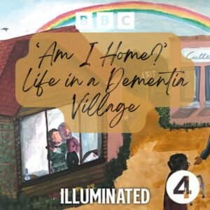 Am I Home? Life in a Dementia Village